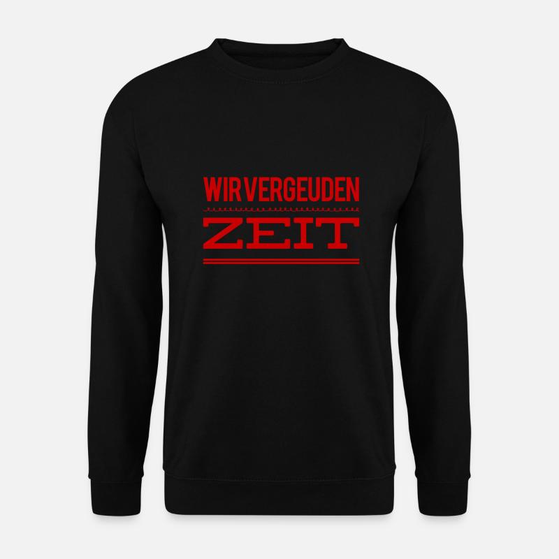 Zeitvergeudung - Unisex Pullover - Schwarz