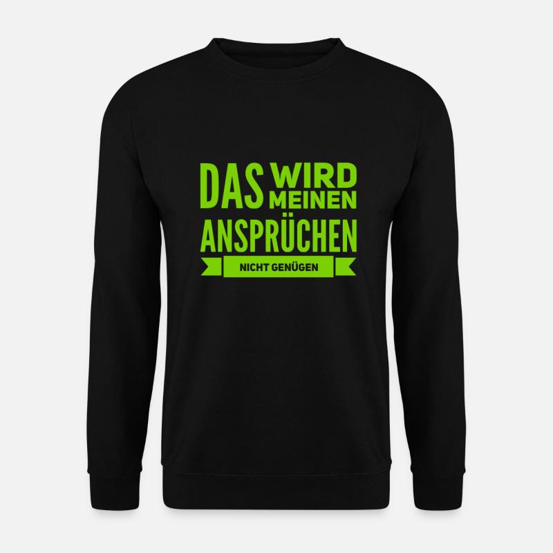 hohe Ansprüche - Unisex Pullover - Schwarz