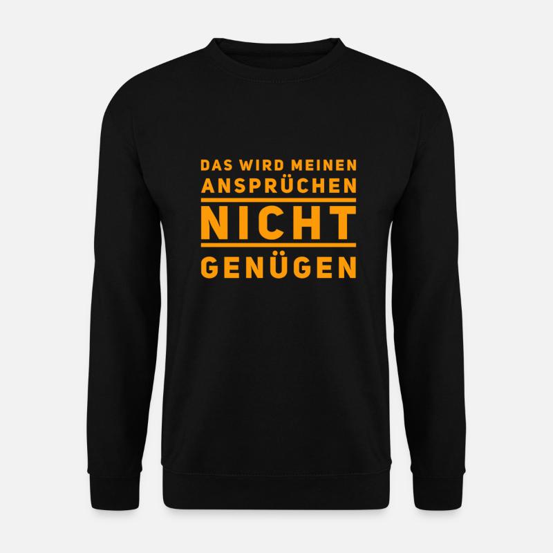 ich habe Ansprüche - Unisex Pullover - Schwarz