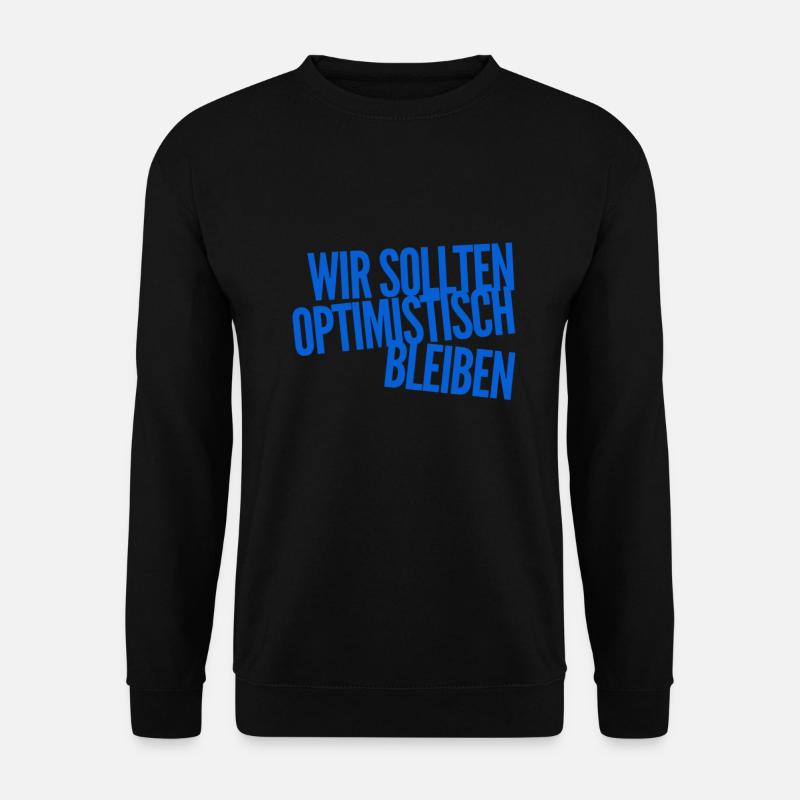 Optimismus geht immer - Unisex Pullover - Schwarz