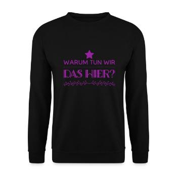 warum machen wir das? - Unisex Pullover - Schwarz - Vorne - Alina (178cm) & Michal (187cm)