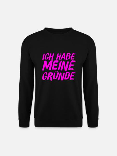 ich habe Gründe - Unisex Pullover - Schwarz