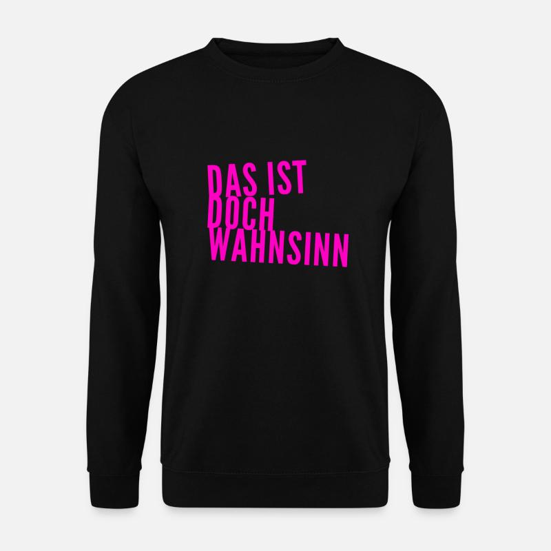 einfach nur verrückt - Unisex Pullover - Schwarz