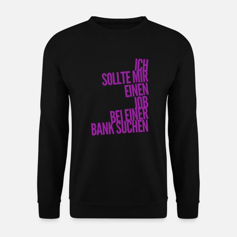 ich will Banker werden - Unisex Pullover - Schwarz