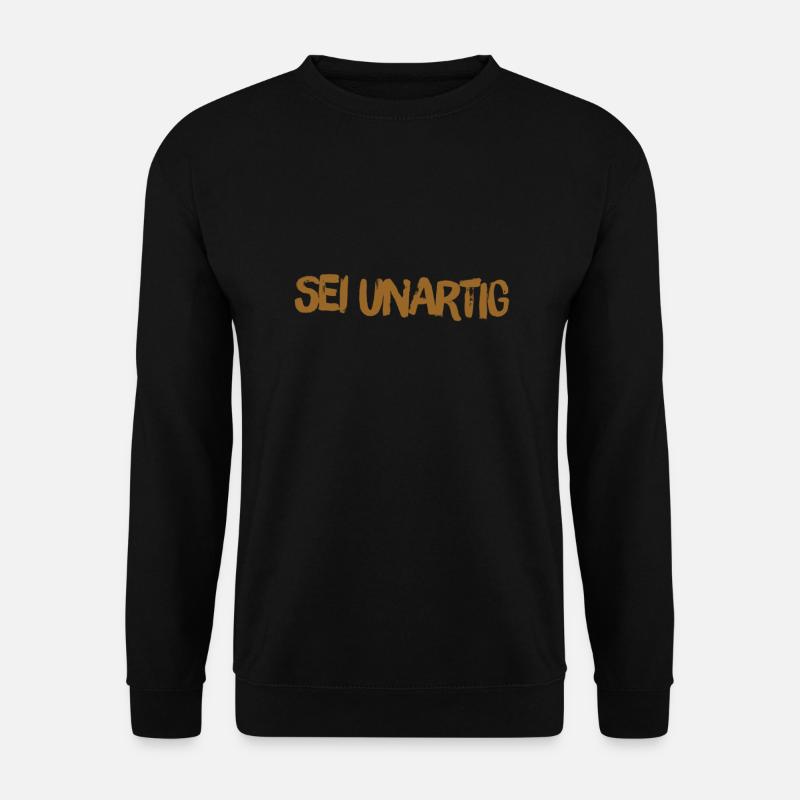 unartig ist super - Unisex Pullover - Schwarz
