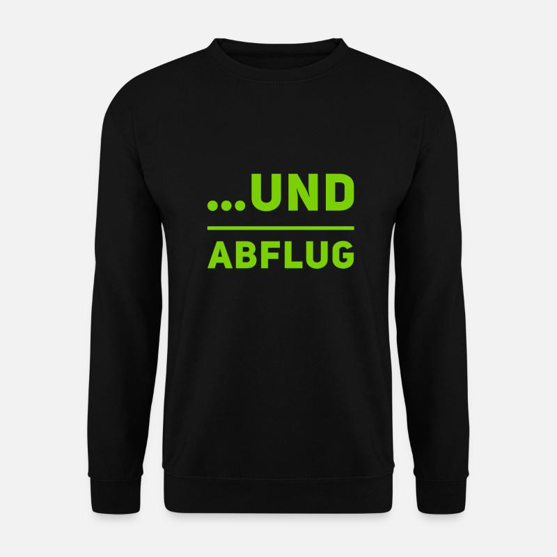 und Abflug - Unisex Pullover - Schwarz