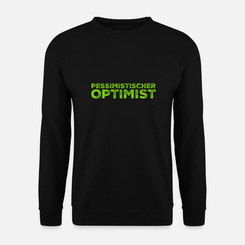 ein pessimistischer Optimist - Unisex Pullover - Schwarz