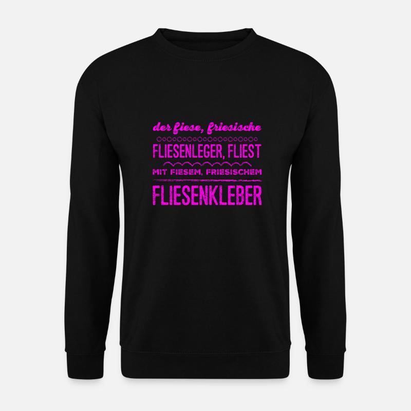 der fiese, friesischer Fliesenleger - Unisex Pullover - Schwarz