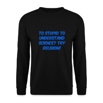 too stupid for science? - Unisex Sweatshirt - black - Front - Alina (178cm) & Michal (187cm)