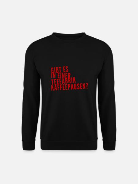 machen die Kaffeepausen? - Unisex Pullover - Schwarz