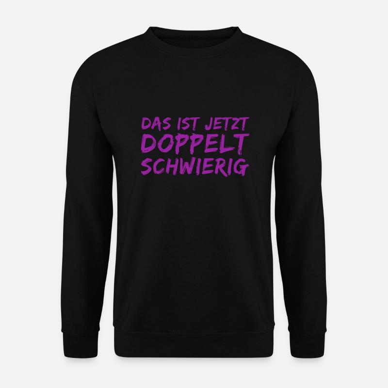 Ça va être doublement difficile - Sweat-shirt Unisexe - noir