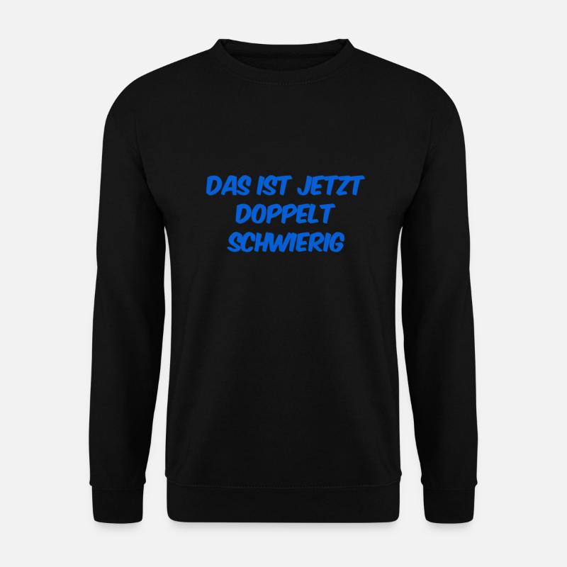 es wird schwerer - Unisex Pullover - Schwarz