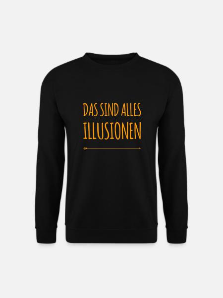 das sind alles Illusionen - Unisex Pullover - Schwarz