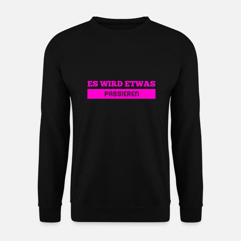 Something is coming our way - Unisex Sweatshirt - black