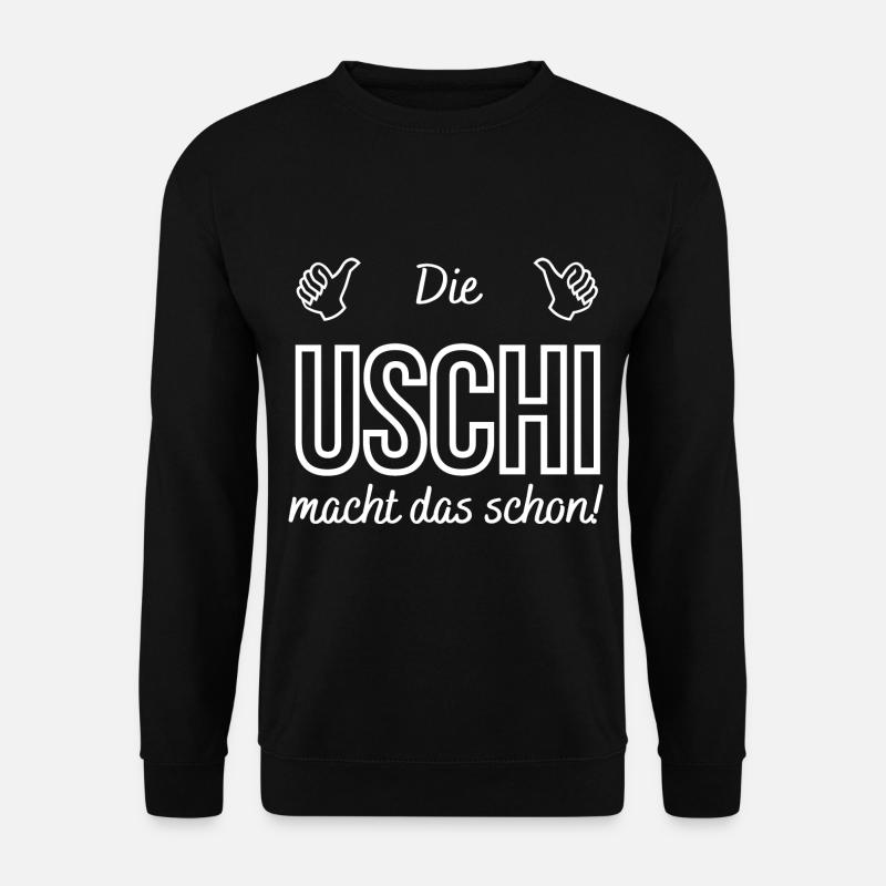 Damen Die Uschi macht das schon! Lustiger Spruch - Unisex Pullover - Schwarz