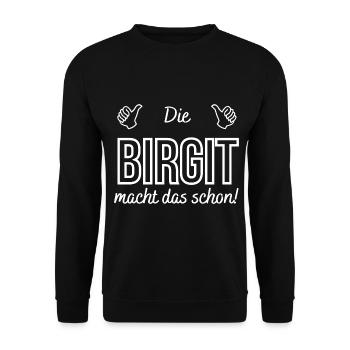 Damen Die Birgit macht das schon! Lustiger Spruch - Unisex Pullover - Schwarz - Vorne - Alina (178cm) & Michal (187cm)