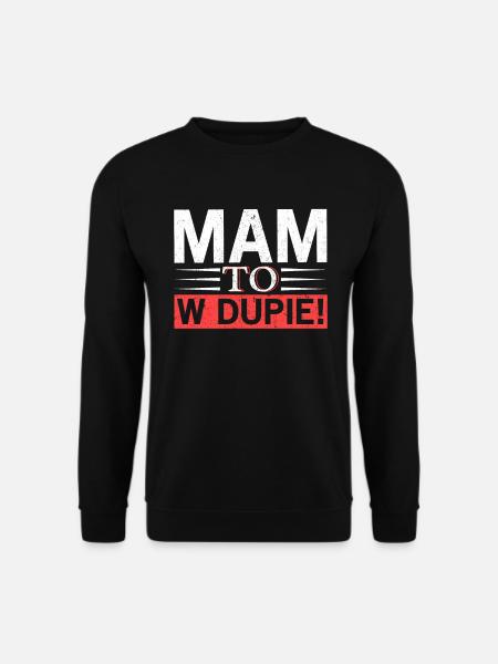 Polnischer Spruch MAM TO W DUPIE! Für Polen Polska - Unisex Pullover - Schwarz