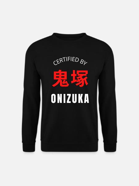 Certified by ONIZUKA Manga Anime Citation - Sweat-shirt Unisexe - noir