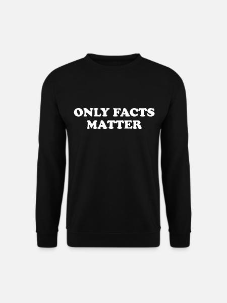 Only Facts Matter - Unisex Sweatshirt - black