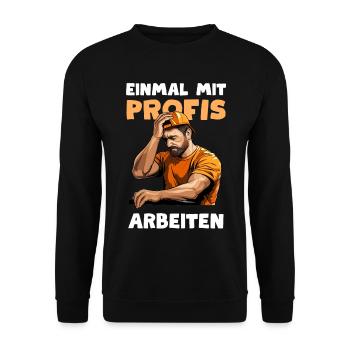 Einmal mit Profis arbeiten Bauarbeiter Handwerker - Unisex Pullover - Schwarz - Vorne - Alina (178cm) & Michal (187cm)