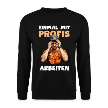 Einmal mit Profis Arbeiter Klempner Elektriker - Unisex Pullover - Schwarz - Vorne - Alina (178cm) & Michal (187cm)