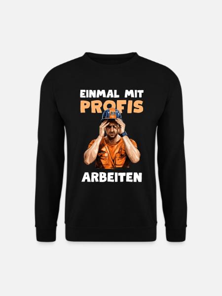 Einmal mit Profis Arbeiter Klempner Elektriker - Unisex Pullover - Schwarz