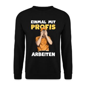 Einmal mit Profis arbeiten Handwerker Mechaniker - Unisex Pullover - Schwarz - Vorne - Alina (178cm) & Michal (187cm)
