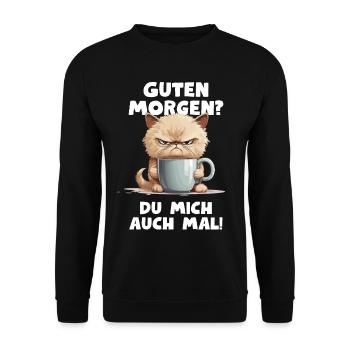 Guten Morgen? Du mich auch mal! Katzen Spruch - Unisex Pullover - Schwarz - Vorne - Alina (178cm) & Michal (187cm)