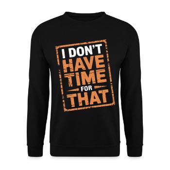 I Don't Have Time For That 12 - Unisex Pullover - Schwarz - Vorne - Alina (178cm) & Michal (187cm)