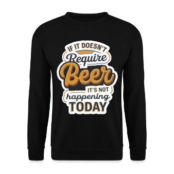 It Doesn't Require Beer It's Not Happening Today10 - Unisex Pullover - Schwarz - Vorne - Alina (178cm) & Michal (187cm)