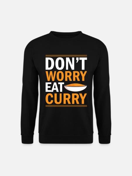 Don´t Worry Eat Curry - Indian Food India Rei - Unisex Sweatshirt - black