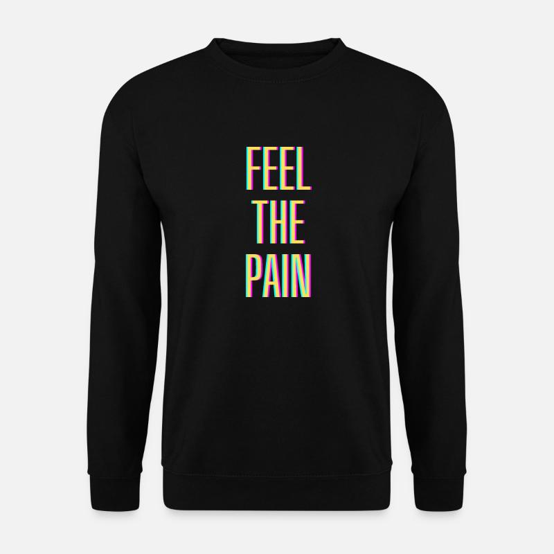Feel The Pain - Unisex Pullover - Schwarz