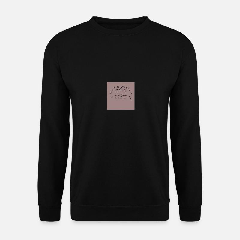 Its always you. - Unisex Pullover - Schwarz