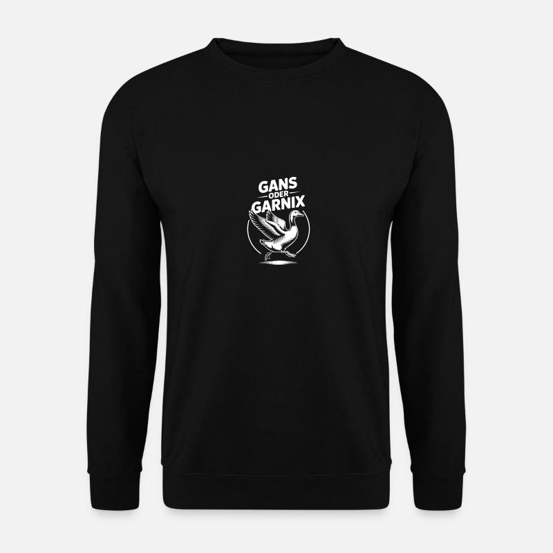 Gans oder garnix Gans und lustiger Spruch - Unisex Pullover - Schwarz