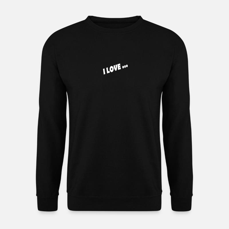 I LOVE ... - Unisex Sweatshirt - black