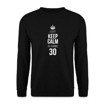 Ich kann mich nicht beruhigen. Ich werde 30. - Unisex Pullover - Schwarz - Vorne - Alina (178cm) & Michal (187cm)