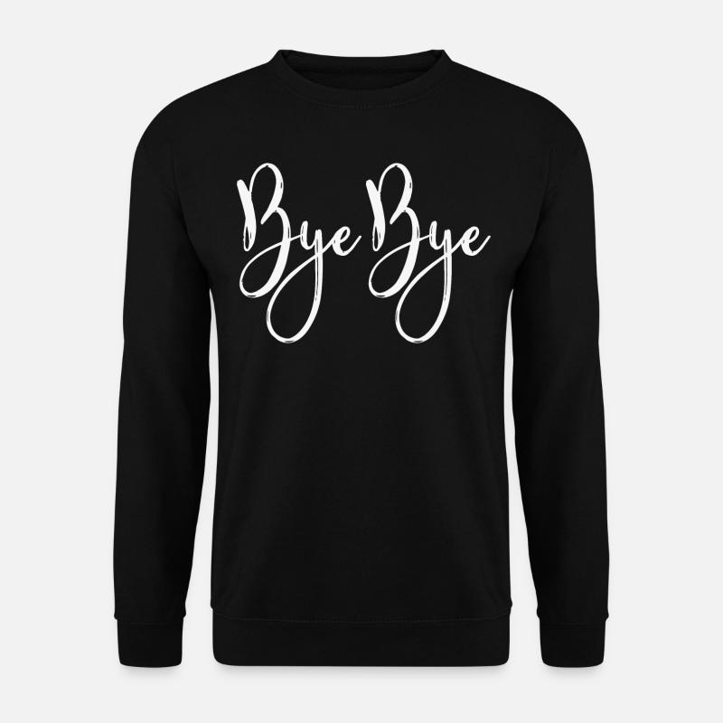 Bye bye - Sweat-shirt Unisexe - noir