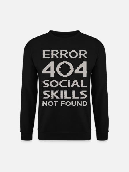 "Fehler 404 Soziale Fähigkeiten nicht gefunden" Lustiges Zitat - Unisex Pullover - Schwarz