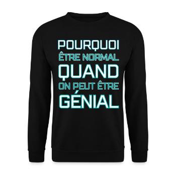 Pourquoi être normal quand on peut être génial - Sweat-shirt Unisexe - noir - Devant - Alina (178cm) & Michal (187cm)