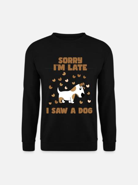 Désolé d’être en retard, j’ai vu un chien. Humour # - Sweat-shirt Unisexe - noir