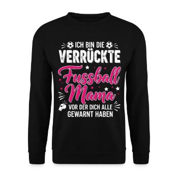 Ich bin die verrückte Fussball Mama - Unisex Pullover - Schwarz - Vorne - Alina (178cm) & Michal (187cm)