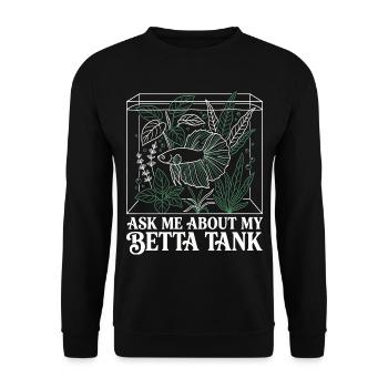 Ask Me About My Betta Fish Tank - Unisex Sweatshirt - black - Front - Alina (178cm) & Michal (187cm)