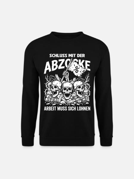 Schluss Mit Der Abzocke Arbeit Muss Sich Lohne - Unisex Pullover - Schwarz