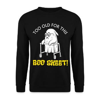 Zu alt für diesen Boo Sheet Halloween-Geist - Unisex Pullover - Schwarz - Vorne - Alina (178cm) & Michal (187cm)