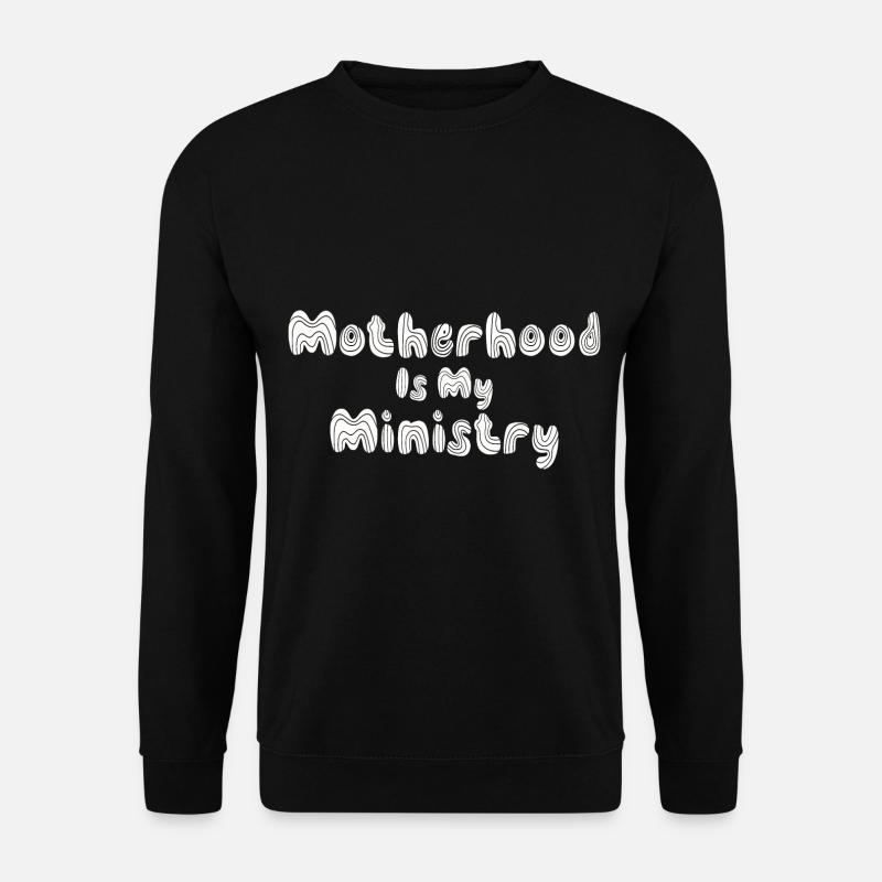 La maternité est mon ministère - Sweat-shirt Unisexe - noir
