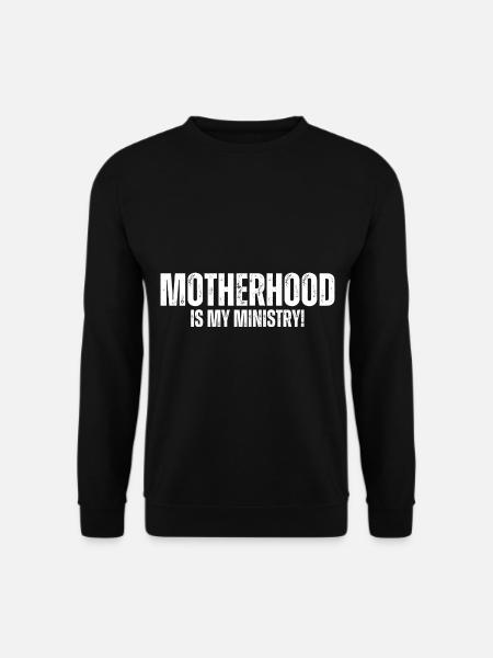 La maternité est mon ministère - Sweat-shirt Unisexe - noir