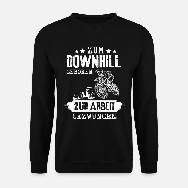 ZUM DOWNHILL GEBOREN - ZUR ARBEIT GEZWUNGEN - Unisex Pullover - Schwarz