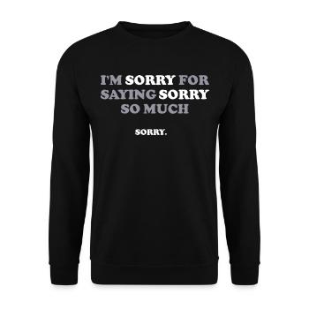 Je suis désolé d’avoir dit pardon tant de dictons drôles - Sweat-shirt Unisexe - noir - Devant - Alina (178cm) & Michal (187cm)