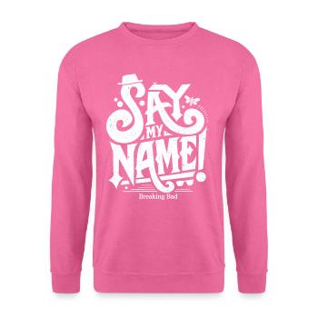 Breaking Bad Sag Meinen Namen! - Unisex Pullover - Pink - Vorne