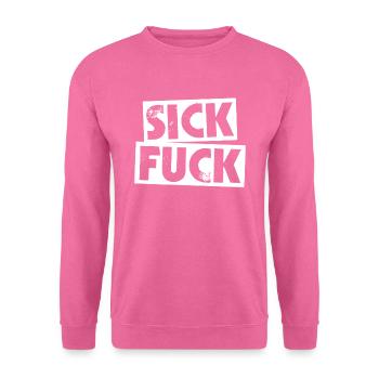 Sick Fuck - Unisex Sweatshirt - pink - Front